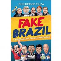 Fake Brazil: A Epidemia De Falsas Verdades - Ekonomia