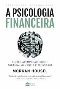 Livro A Psicologia Financeira: Lições Atemporais sobre Fortuna, Ganância e Felicidade - Morgan Housel - Ekonomia